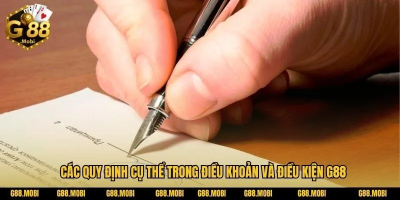 Điều khoản và điều kiện G88 bạn cần biết khi tham gia 2 Các quy định cụ thể trong Điều khoản và điều kiện G88