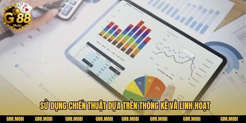 Tham Gia Thiên đường Giải Trí Game Bài G88 Trong Năm 2025 7 Sử dụng chiến thuật dựa trên thống kê và linh hoạt