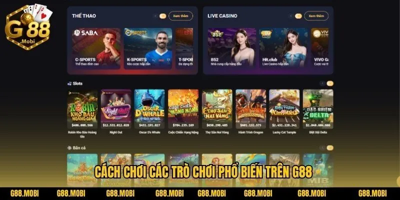 Hướng dẫn G88: cho tân thủ mới tham gia lần đầu 2 Hướng dẫn G88: Cách chơi các trò chơi phổ biến trên G88