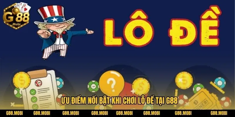 Lô đề G88 – Một bước làm đại gia chỉ trong vòng 1 đêm tại G88 3 Ưu điểm nổi bật khi chơi lô đề tại Lô đề G88