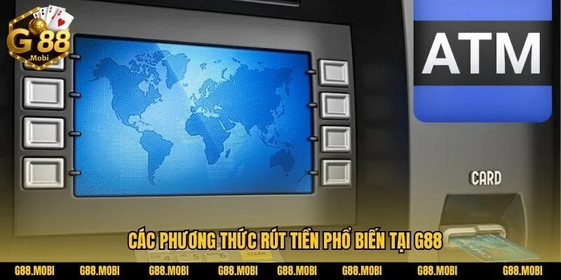 Rút Tiền G88: Hướng Dẫn Chi Tiết Rút Tiền Nhanh Chóng 4 Các phương thức rút tiền G88 phổ biến tại G88