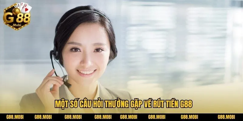 Rút Tiền G88: Hướng Dẫn Chi Tiết Rút Tiền Nhanh Chóng 3 Một số câu hỏi thường gặp về rút tiền G88